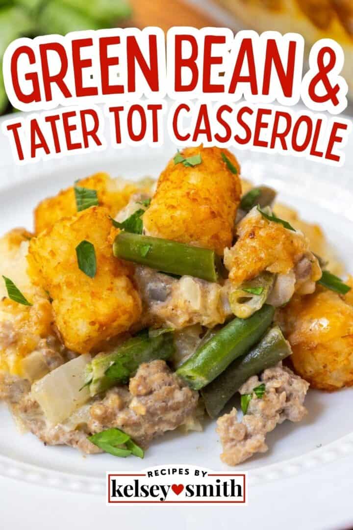 Green Bean Tater Tot Casserole - By Kelsey Smith