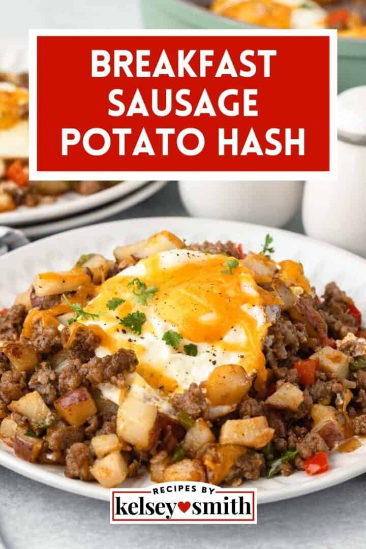 Breakfast Sausage Potato Hash - By Kelsey Smith