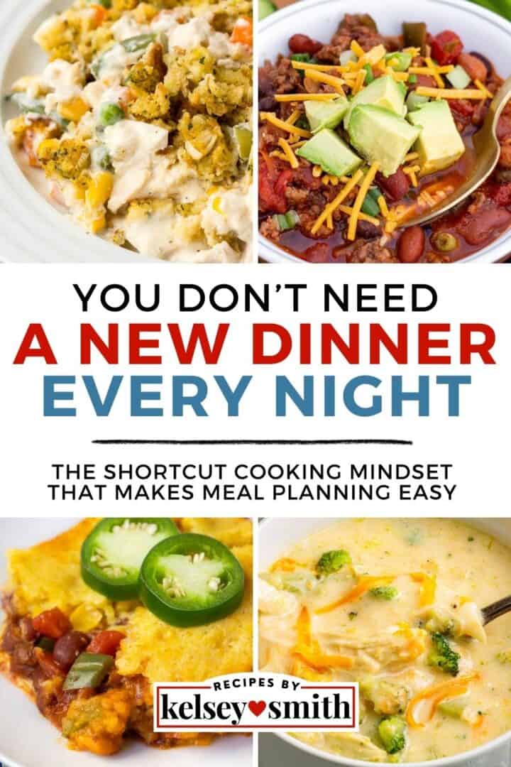 Pinterest pin showing four easy dinner ideas including chili, chicken casserole, cornbread casserole, and creamy soup, with text that reads “You don’t need a new dinner every night” and “The shortcut cooking mindset that makes meal planning easy.”